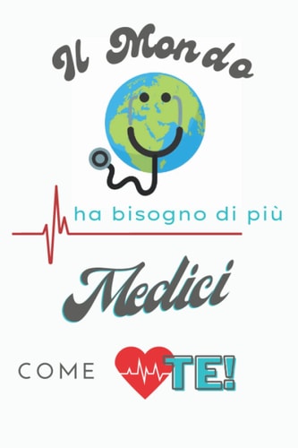 Il mondo ha bisogno di più dottori come te - Taccuino di giornale | Umbrella Tree Notebooks: Regali per i Medici (Italian Edition)