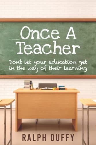 Once A Teacher: Don't let your education get in the way of their learning