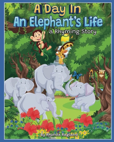 A Day In An Elephant's Life: A rhyming story
