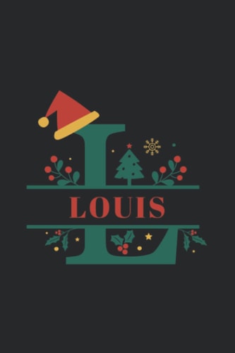 L - Louis: Letter L - Name Louis Christmas Alphabet Monogram Blank Lined Notebook Journal Christmas & Birthday , for Men and Boys 6x9 inch