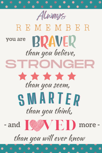 Always Remember you are Braver than you Believe, Stronger than you Seem, Smarter than you Think, and more Loved than you Will Ever Know | Umbrella ... Inspirational Journal for Women & Girls