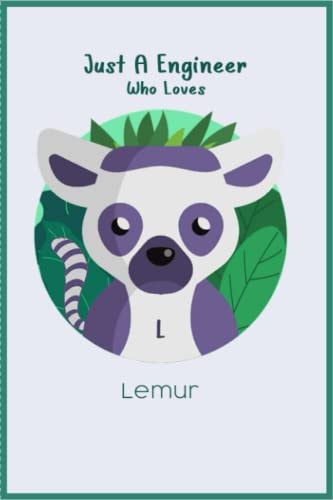 Just A Engineer Who Loves Lemur: Lined Notebook / Journal Gift, 100 Pages, 6" x 9", Soft Cover, Matte Finish