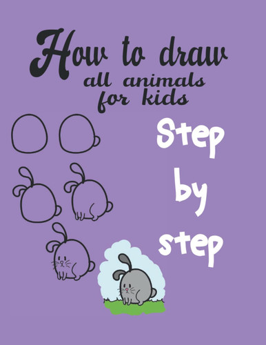 how to draw animals easy for kids: step by step age 9 - 12
