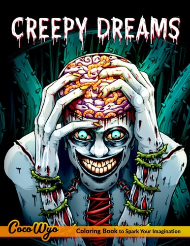Creepy Dreams Coloring Book: A Coloring Book Features Creepy & Haunting Dreams, Spine-Chilling, Extra Horror & Terrifying Illustrations