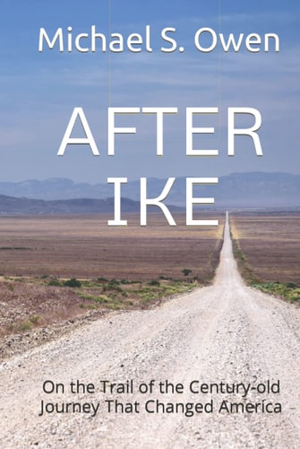 After Ike: On the Trail of the Century-old Journey That Changed America