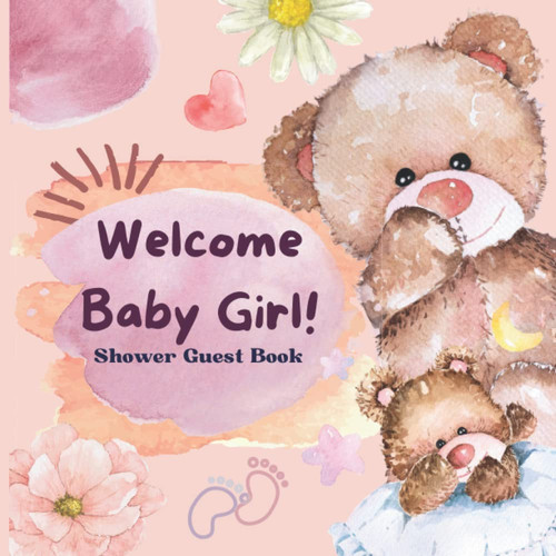 Baby Shower Guest Book Welcome Baby: teddy bear and pink cover design for girl,welcome baby girl,teddy bear and pink cover design for girl,gift log and memory pages