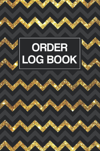 Order Log Book: Purchase Order Forms Book for Tracking All Orders For Your Small Business | Notebook of Order Forms | Inventory Order Tracking - Gold Chevron Cover Design
