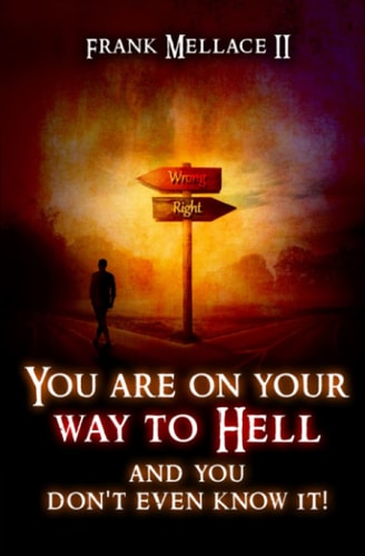 You Are on Your Way to Hell and You Don't Even Know It!