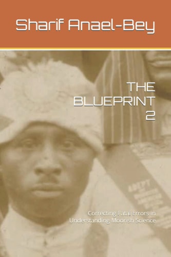 THE BLUEPRINT 2: Correcting Fatal Errors in Understanding Moorish Science