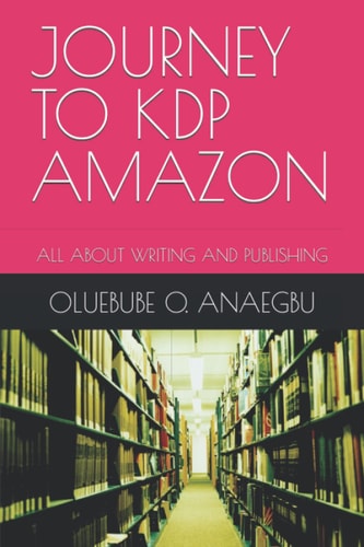 JOURNEY TO KDP AMAZON: ALL ABOUT WRITING AND PUBLISHING