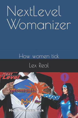 NextLevel Womanizer: How women tick (NextLevel connoisseur - How human tick)