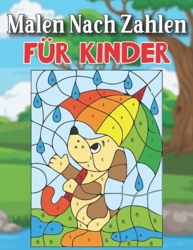 Malen nach Zahlen für Kinder: Malen nach Zahlen | malen nach zahlen malbuch ab 7 | malbuch ab 7 (German Edition)
