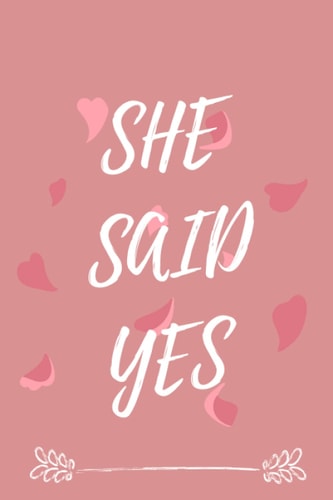 SHE SAID YES: Notebook Journal 120 Page (6x9") A Great Notebook for Gift For Women And Girls, Birthday Gift Ideas.