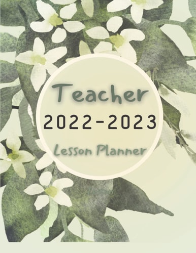 Teacher Lesson Planner 2022-2023: Teacher Planner 2022-2023 Academic Year Undated Daily Lesson Planner Weekly Notes-Lesson Plan Grade and Record Books for Teachers 2022-2023