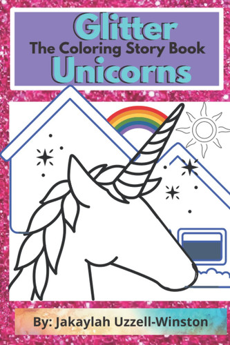 Glitter Unicorns: The Coloring Story Book