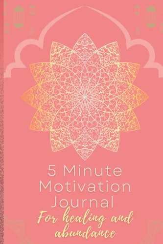 5 Minute Motivation Journal | For Healing and Abundance: gratitude journal for woman| Gratitude Journal girls| Gratitude teens | Motivational Journal ... for teens | self care journal| 6x 9 format