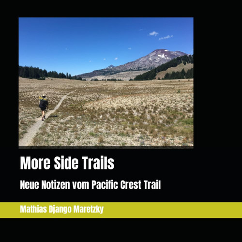 More Side Trails: Neue Notizen vom Pacific Crest Trail - 2019 (German Edition)
