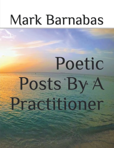Poetic Posts By A Practitioner