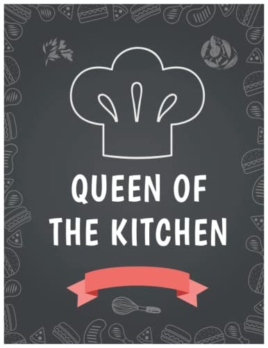 Queen of the kitchen: Queen of the kitchen, a blank recipe notebook to write in your own recipes & create your own cookbook journal, 8.5x11 inches and 130 pages.