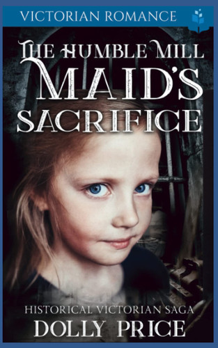 The Humble Mill Maid's Sacrifice