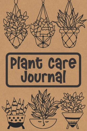 Plant Care Journal: Houseplant log book, planner and diary for indoor gardening lovers and plant parents to keep track of plant details, care requirements, watering & fertilization dates and more.