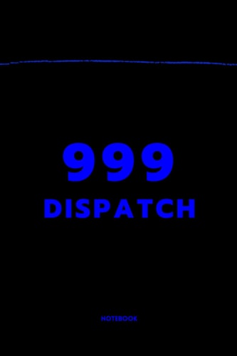 999 DISPATCH NOTEBOOK: JUSTICE THEMED NOTEBOOK LINED PAPER - IDEAL FOR NOTE TAKING AND JOURNALING BY STUDENTS, LEGAL PROFESSIONALS AND LAW ENTHUSIASTS