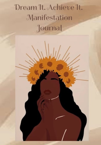 Dream It. Achieve It. Manifestation Journal
