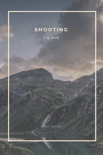 Shooting Log Book: Daily Helper for Shooting on 100 pages | Mountain Sky Edition | Tracker Logbook for Women and Men