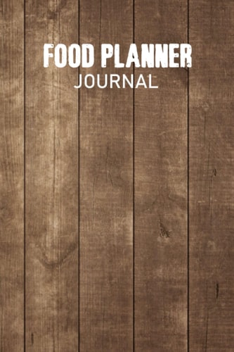Food Planner Journal: Organize Your Food-Growing Year •Helpful Worksheets •Weekly Tasks •Expert Advice. Food Diary, Meal Tracker & Planner for Purse, Calorie and Nutrition Log