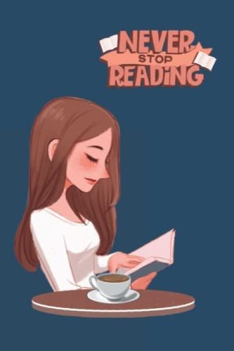 Never Stop Reading: A 120 Page 6x9” Reading-Themed Journal