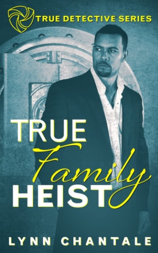 True Family Heist: True Detective Series