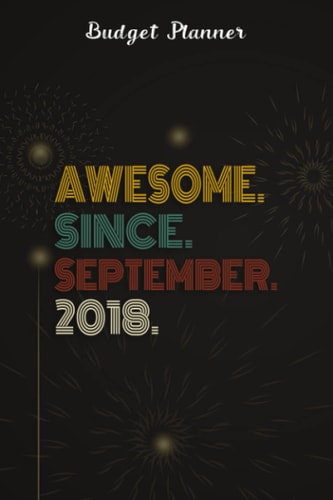 Budget Planner :Awesome Since September 2018 4 Years Old 4th Birthday Gift: Gifts for Sister:Finance Daily, Monthly & Weekly Budget Planner Expense ... Tracker For paying, Paycheck Bill Tracker