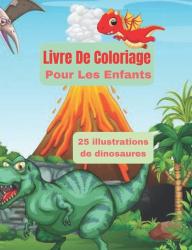 Livre De Coloriage Pour Les Enfants: +25 Illustrations De Dinausor (Les mondes enchantés) (French Edition)