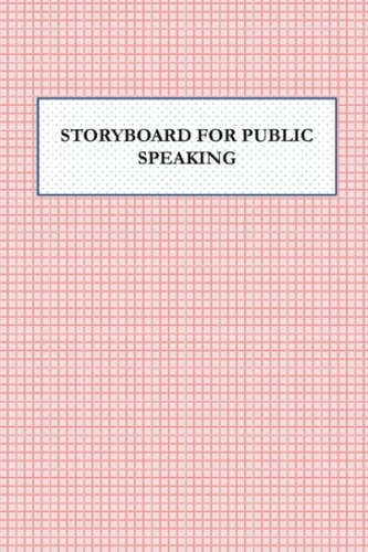 Storyboard for Public Speaking: An effective notebook for eloquent delivery
