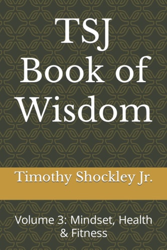 TSJ Book of Wisdom: Volume 3: Mindset, Health & Fitness
