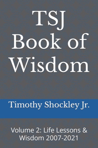 TSJ Book of Wisdom: Volume 2: Life Lessons & Wisdom 2007-2021