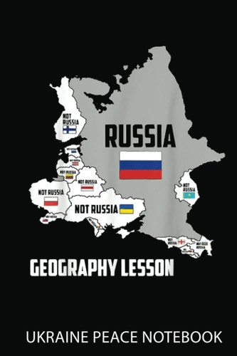 Ukraine Peace Notebook: I Stand With Ukraine , It'S Not Russia Europe Map | Notebook 6X9 120 Pages | Support Ukraine