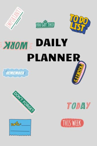 DAILY PLANNER: DAY PLANNER, TO DO LIST, JOURNAL DIARY, NOTEBOOK, ACHIEVE YOUR GOALS, SCHEDULE TASK
