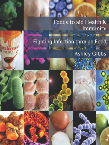 Foods to aid Health & Immunity: Fighting Infection through Food