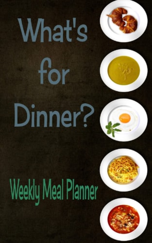 Menu Planning Workbook: What's for DInner?: Creating Weekly Dinner Plans