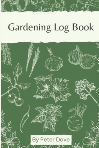 Gardening Log Book: Gardening Logbook and Organizer To Record and Design Garden Gift For Mother, Grandmother And Other Plant Lovers
