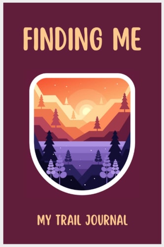 Finding Me: My Trail Journal