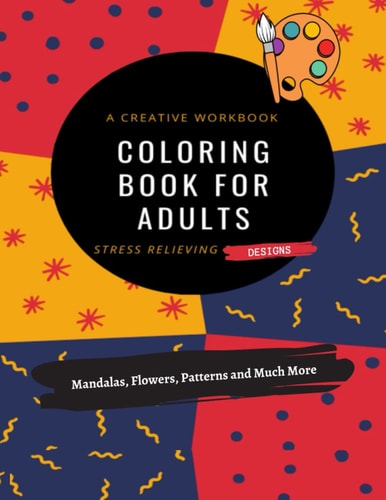 Coloring Book For Adults : Relax Your Mind and Unlock Your Creativity: Mandala Designs for Stress Relieving and Relaxation.