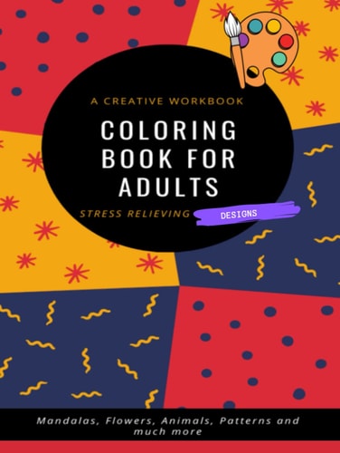 Coloring Book For Adults : Relax Your Mind and Unlock Your Creativity: Mandala Designs for Stress Relieving and Relaxation.
