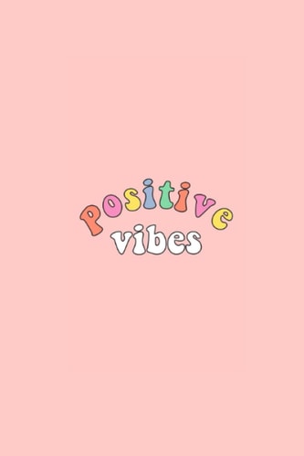 POSITIVE VIBES: Notebook Journal 120 Page (6x9") A Great Notebook for Gift For Women And Girls, Kids ,Students ,Teachers , Birthday Gift Ideas.