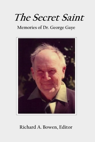 The Secret Saint: Memories of Dr. George Gaye