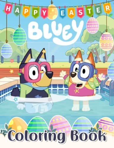 Bluey Easter Coloring Book: 2022 Edition Book With 50+ Beautiful Colouring Pages For Kids And Adults To Celebrate Holiday With Joy And Relaxation