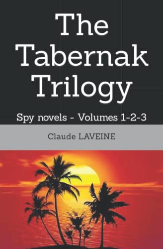 The Tabernak Trilogy Spy Novels - Volumes 1-2-3