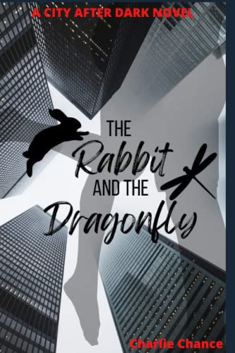 The Rabbit and The Dragonfly:: A City After Dark Novel