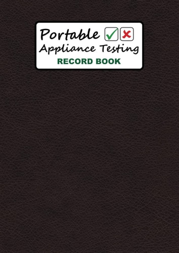 Portable Appliance Testing Record book: Pat Testing Log Book, Electrical Equipment Certificate & Examination Handbook for Pat Testers, Record & Track More Than1960 Entries.